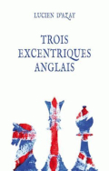 L. d'A. - Trois ecentiriques anglais L. d'A. - Trois ecentiriques anglais